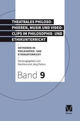 Peters | Theatrales Philosophieren, Musik und Videoclips im Philosophie- und Ethikunterricht | Buch | 978-3-7873-3658-6 | sack.de
