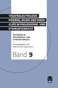 Peters |  Theatrales Philosophieren, Musik und Videoclips im Philosophie- und Ethikunterricht | Buch |  Sack Fachmedien