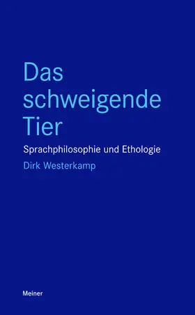 Westerkamp |  Das schweigende Tier Sprachphilosophie und Ethologie | eBook | Sack Fachmedien