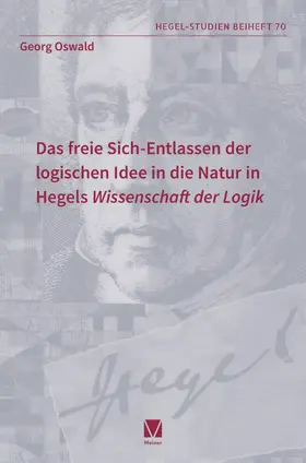 Oswald | Das freie Sich-Entlassen der logischen Idee in die Natur in Hegels „Wissenschaft der Logik“ | Buch | 978-3-7873-3901-3 | www.sack.de
