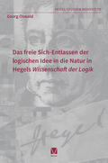 Oswald |  Das freie Sich-Entlassen der logischen Idee in die Natur in Hegels „Wissenschaft der Logik“ | eBook | Sack Fachmedien
