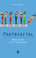 Schmitt |  Postdigital: Medienkritik im 21. Jahrhundert | eBook | Sack Fachmedien
