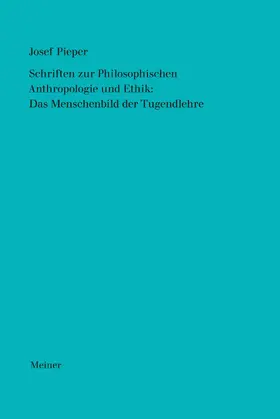 Pieper / Wald |  Schriften zur Philosophischen Anthropologie und Ethik: Das Menschenbild der Tugendlehre | Buch |  Sack Fachmedien