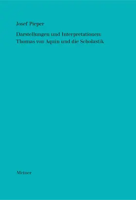 Pieper / Wald | Darstellungen und Interpretationen: Thomas von Aquin und die Scholastik | Buch | 978-3-7873-3983-9 | www.sack.de