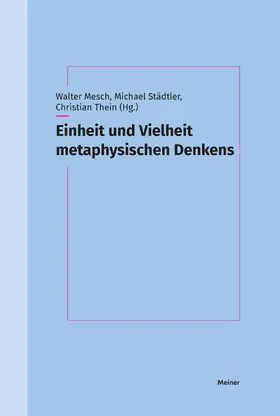 Mesch / Städtler / Thein | Einheit und Vielheit metaphysischen Denkens | E-Book | www.sack.de