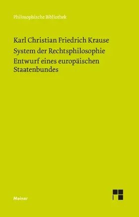 Krause / Göcke / Dierksmeier | Das System der Rechtsphilosophie. Entwurf eines europäischen Staatenbundes | Buch | 978-3-7873-4350-8 | www.sack.de