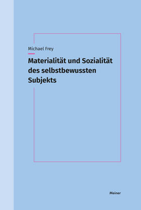 Frey | Materialität und Sozialität des selbstbewussten Subjekts | Buch | sack.de