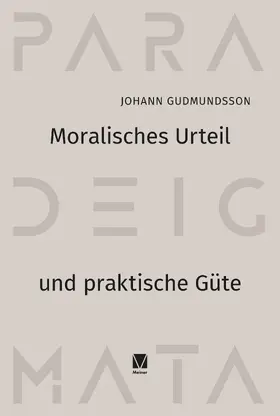 Gudmundsson |  Moralisches Urteil und praktische Güte | Buch |  Sack Fachmedien