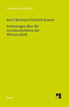 Krause / Göcke / Dierksmeier |  Vorlesungen über die Grundwahrheiten der Wissenschaft | Buch |  Sack Fachmedien