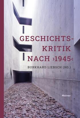 Liebsch | Geschichtskritik nach >1945< | Buch | 978-3-7873-4434-5 | sack.de