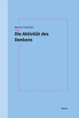 Tritschler |  Die Aktivität des Denkens | Buch |  Sack Fachmedien