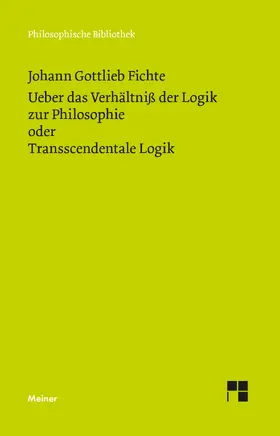 Fichte / Lauth / Schneider |  Ueber das Verhältniß der Logik zur Philosophie oder Transscendentale Logik | Buch |  Sack Fachmedien