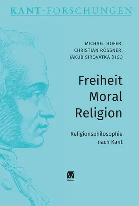 Rößner / Hofer / Sirovátka |  Freiheit - Moral - Religion | Buch |  Sack Fachmedien