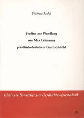 Reichel |  Studien zur Wandlung von Max Lehmanns preussisch-deutschem Geschichtsbild | Buch |  Sack Fachmedien