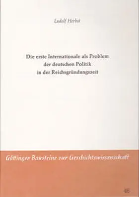 Herbst |  Die erste Internationale als Problem der deutschen Politik in der Reichsgründungszeit | Buch |  Sack Fachmedien