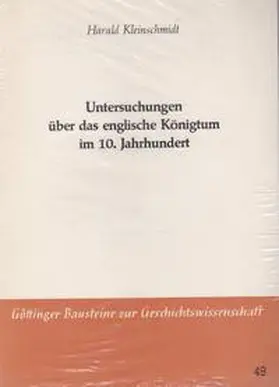 Kleinschmidt |  Untersuchungen über das englische Königtum im 10. Jahrhundert | Buch |  Sack Fachmedien