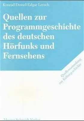 Dussel / Lersch / Kaufhold |  Quellen zur Programmgeschichte des deutschen Hörfunks und Fernsehens | Buch |  Sack Fachmedien