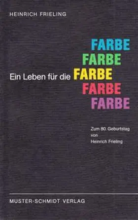 Frieling |  Ein Leben für die Farbe | Buch |  Sack Fachmedien