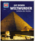 Paxmann |  WAS IST WAS Band 81 Die sieben Weltwunder. Schätze der Antike | Buch |  Sack Fachmedien