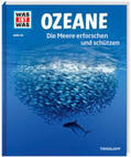 Huber / Kunz |  WAS IST WAS Band 143 Ozeane. Die Meere erforschen und schützen | Buch |  Sack Fachmedien