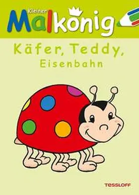 Kleiner Malkönig. Käfer, Teddy & Eisenbahn | Buch |  Sack Fachmedien