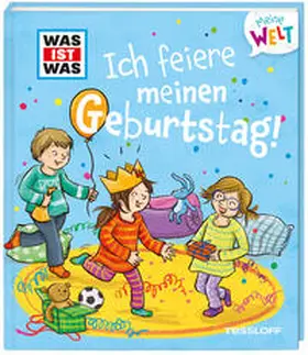 Weller-Essers |  WAS IST WAS Meine Welt Band 2 Ich feiere meinen Geburtstag! | Buch |  Sack Fachmedien