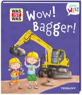 Weller-Essers |  WAS IST WAS Meine Welt  Band 17 Wow! Bagger! | Buch |  Sack Fachmedien