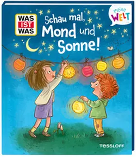 Weller-Essers |  WAS IST WAS Meine Welt Band 20 Schau mal, Mond und Sonne! | Buch |  Sack Fachmedien