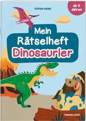 Heine / Tessloff Verlag Ragnar Tessloff GmbH & Co.KG |  Mein Rätselheft Dinosaurier. Ab 8 Jahren | Buch |  Sack Fachmedien