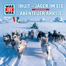 Baur |  WAS IST WAS Hörspiel. Inuit - Jäger im Eis / Abenteuer Arktis | Sonstiges |  Sack Fachmedien