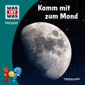Tessloff Verlag Ragnar Tessloff GmbH & Co.KG / Wehrmann |  WAS IST WAS Hörspiel. Komm mit zum Mond | Sonstiges |  Sack Fachmedien