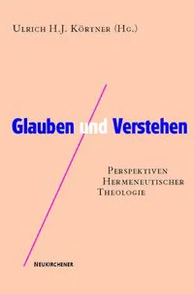 Körtner |  Glauben und Verstehen | Buch |  Sack Fachmedien