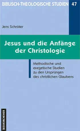 Schröter |  Jesus und die Anfänge der Christologie | Buch |  Sack Fachmedien