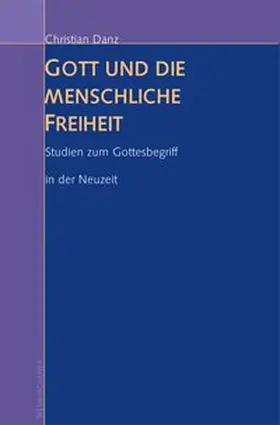 Danz |  Gott und die menschliche Freiheit | Buch |  Sack Fachmedien
