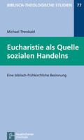 Theobald |  Die Eucharistie als Quelle sozialen Handelns | Buch |  Sack Fachmedien
