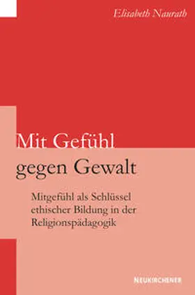 Naurath |  Mit Gefühl gegen Gewalt | Buch |  Sack Fachmedien