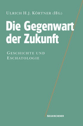 Körtner | Die Gegenwart der Zukunft | Buch | 978-3-7887-2290-6 | sack.de