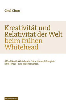 Chun |  Kreativität und Relativität der Welt beim frühen Whitehead | Buch |  Sack Fachmedien