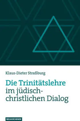Straßburg |  Die Trinitätslehre im jüdisch-christlichen Dialog | Buch |  Sack Fachmedien