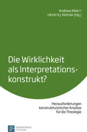 Klein / Körtner |  Die Wirklichkeit als Interpretationskonstrukt? | Buch |  Sack Fachmedien