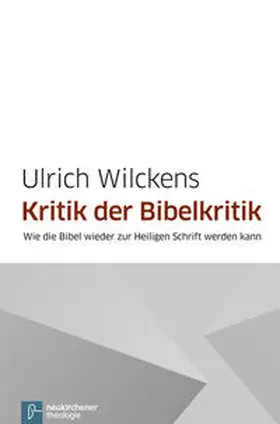 Wilckens |  Kritik der Bibelkritik | Buch |  Sack Fachmedien