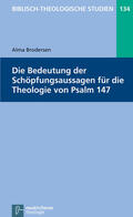 Brodersen / Frey / Hartenstein |  Die Bedeutung der Schöpfungsaussagen für die Theologie von Psalm 147 | eBook | Sack Fachmedien