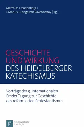 Freudenberg / Lange van Ravenswaay |  Geschichte und Wirkung des Heidelberger Katechismus | eBook | Sack Fachmedien