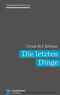 Körtner / Auffarth / Dingel |  Die letzten Dinge | eBook | Sack Fachmedien