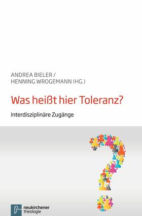 Bieler / Wrogemann | Was heißt hier Toleranz? | E-Book | sack.de