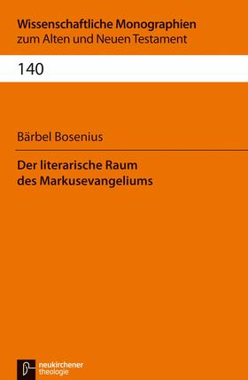 Bosenius / Breytenbach / Janowski |  Der literarische Raum des Markusevangeliums | eBook | Sack Fachmedien