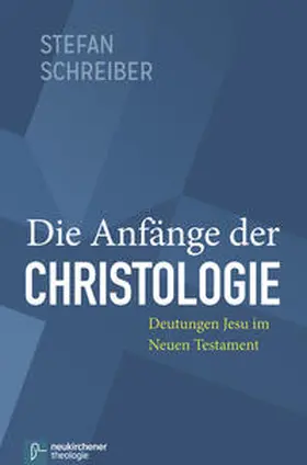 Schreiber |  Die Anfänge der Christologie | Buch |  Sack Fachmedien