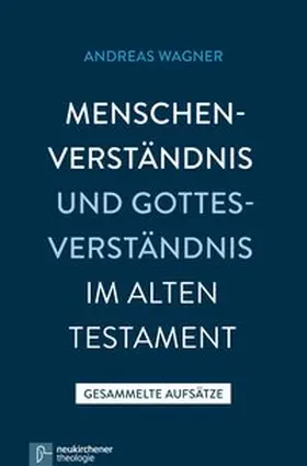Wagner |  Menschenverständnis und Gottesverständnis im Alten Testament | Buch |  Sack Fachmedien