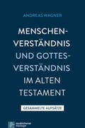 Wagner |  Menschenverständnis und Gottesverständnis im Alten Testament | Buch |  Sack Fachmedien