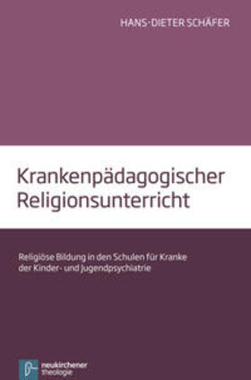 Schäfer |  Krankenpädagogischer Religionsunterricht | Buch |  Sack Fachmedien